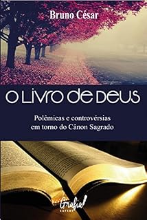 Livro O Livro de Deus: Polêmicas e Controvérsias em Torno do Cânon Sagrado