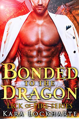 Bonded to the Dragon: Lick of Fire (Dragon Lovers Book 3) Bonded to the Dragon: Lick of Fire (Dragon Lovers Book 3)