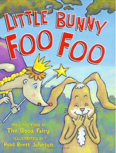 Little Bunny Foo Foo Told And Sung By The Good Fairy Johnson Paul Brett 9780439373012 Amazon Com Books