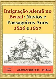 Livro Imigração Alemã no Brasil: Navios e Passageiros Anos 1826 e 1827