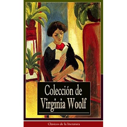 Colección de Virginia Woolf: Clásicos de la literatura Colección de Virginia Woolf: Clásicos de la literatura