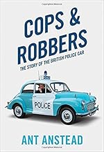 Cops and Robbers: The Story of the British Police Car
