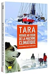 Tara, Voyage Au Coeur De La Machine Climatique
