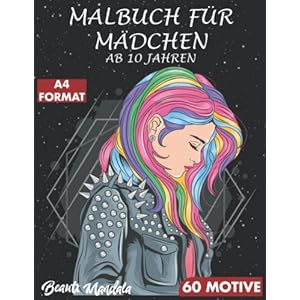 MALBUCH FÜR MÄDCHEN AB 10 JAHREN: 60 Motive – Zen-inspiriertes Beschäftigungsbuch für kreative Entfaltung. Tolles Geschenk für Mädchen – A4 Format – … – Entspannende Muster für Achtsames Malen Taschenbuch – 4. November 2021