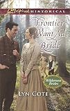 Frontier Want Ad Bride (Wilderness Brides) by 
