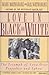 Love in Black and White: The Triumph of Love Over Prejudice and Taboo (Books by Mark Mathabane Book 3)