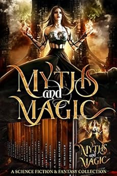 Myths and Magic: a Limited Edition Collection of Science Fiction and Fantasy by [Adrienne, Kerry, McMaster, Bec, Cohen, Bryan, Lane, Casey, Gilbert, L.B., Kerrion, Jade, Renwick, Anne, Lace, Lisa, Amade, Melle, Trozzo, Michael, Leon, Katalina, Lily Thorn, Ilana Waters, Erin Richards, R.E. Vance, Cheri Schmidt , Tristan Hunt, CC Dragon, Bradon Nave, D.A. Roach, Katalina Leon, Boone Brux, Eric Padilla, Izzy Shows, Michelle Hercules]