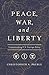 Peace, War, and Liberty: Understanding U.S. Foreign Policy - Book by Christopher A. Preble