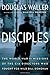 Disciples: The World War II Missions of the CIA Directors Who Fought for Wild Bill Donovan