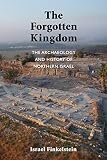 The Forgotten Kingdom: The Archaeology and History of Northern Israel (Ancient Near East Monographs) by Israel Finkelstein