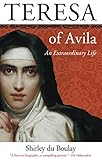 Teresa of Avila: An Extraordinary Life