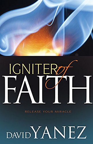 Igniter Of Faith: Release Your Miracle
