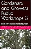Image de Gardeners and Growers Public Workshops 3: Book 3 Workshops Ten to Fourteen