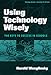 Using Technology Wisely: The Keys to Success in Schools (Technology, Education--Connections (The TEC Series))
