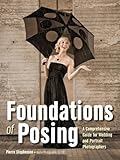 Foundations of Posing: A Comprehensive Guide for Wedding and Portrait Photographers