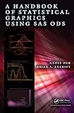 A Handbook of Statistical Graphics Using SAS ODS by Geoff Der, Brian S. Everitt
