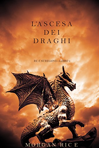 L’ascesa dei Draghi (Re e Stregoni—Libro 1) (Italian Edition)
