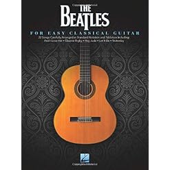 The Beatles for Easy Classical Guitar - Les Beatles, Paul McCartney, John Lennon, RIngo Starr, George Harrison