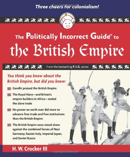 "The Politically Incorrect Guide to the British Empire (The Politically Incorrect Guides)" av H. W. Crocker  III