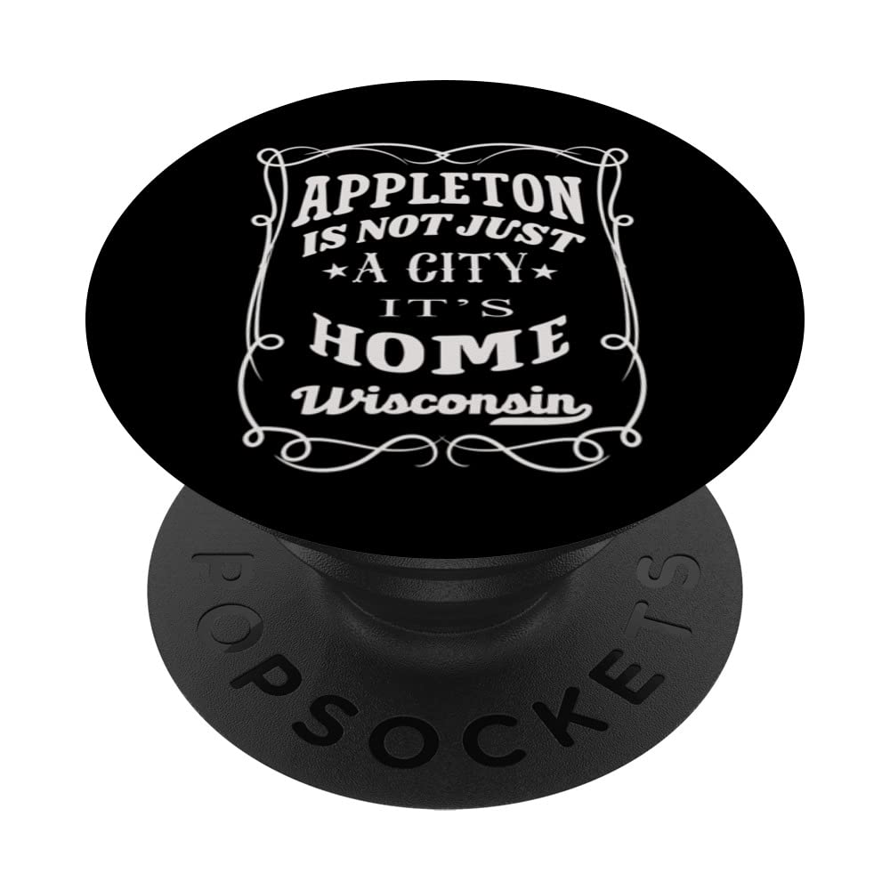 Appleton Is Not Just A City It's Home Appleton Wisconsin PopSockets Swappable PopGrip