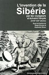 L' invention de la Sibérie par les voyageurs et écrivains français