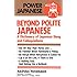 Beyond Polite Japanese: A Dictionary of Japanese Slang and Colloquialisms (Power Japanese)