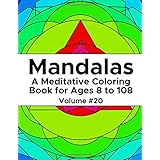 Mandalas: A Meditative Coloring Book for Ages 8 to 108 (Volume 20)