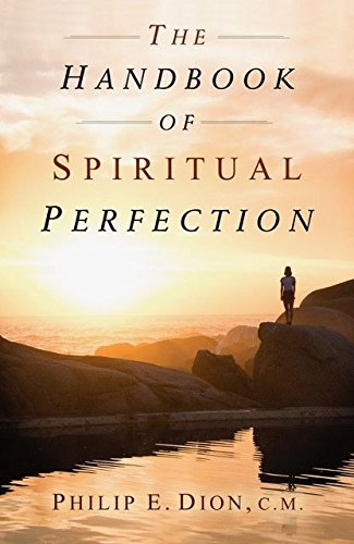 The Handbook of Spiritual Perfection by Philip E. Dion