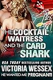 The Cocktail Waitress and the Card Shark (He Wanted Me Pregnant! Book 6)