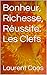 Bonheur, Richesse, Réussite: Les Clefs (French Edition) by Laurent Coos