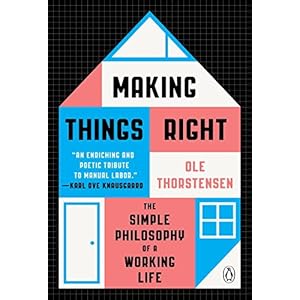 Making Things Right: The Simple Philosophy of a Working Life