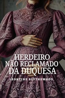 Livro Herdeiro não Reclamado da Duquesa: Escândalo, Esquemas e Segredos Romance de Regência (Pecaminoso Legado Série Livro 2)
