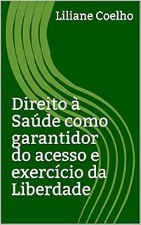Livro Direito à Saúde como garantidor do acesso e exercício da Liberdade