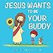 Jesus Wants to Be Your Buddy by 
