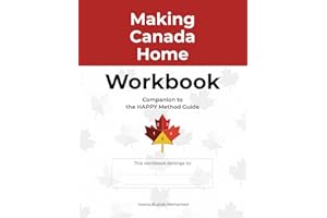 Making Canada Home Workbook: Companion to the HAPPY Method Guide