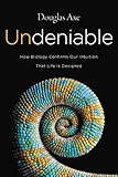Undeniable: How Biology Confirms Our Intuition That Life Is Designed