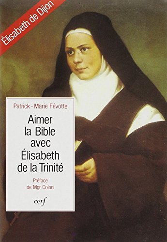 Aimer la Bible avec Elisabeth de la Trinité (Epiphanie Carmel) (French Edition) by Patrick-Marie Févotte (Paperback)