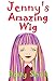 Jenny's Amazing Wig: Children's Book That Teaches A Life Lesson About Jealousy (Books For Girls Ages 9-12, Books for Kids, Children's Picture Books, Early ... (Children’s Behavior Correction Series ® 3)
