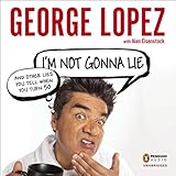 I'm Not Gonna Lie: And Other Lies You Tell When You Turn 50 by 