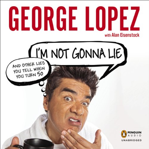 I'm Not Gonna Lie: And Other Lies You Tell When You Turn 50 Audiobook [Free Download by Trial] thumbnail