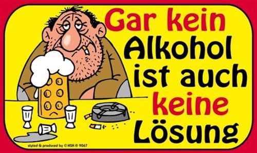 Alkohol Ist Keine Lösung Sondern Amazon.de: PST-Schild - Gar kein Alkohol ist auch keine Lösung - Schild