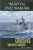 Cruisers and Battle Cruisers: An Illustrated History of Their Impact (Weapons and Warfare) by Eric W. Osborne