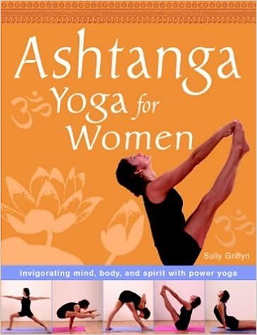 Ashtanga Yoga for Women: Invigorating Mind, Body and Spirit ...