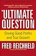 The Ultimate Question: Driving Good Profits and True Growth