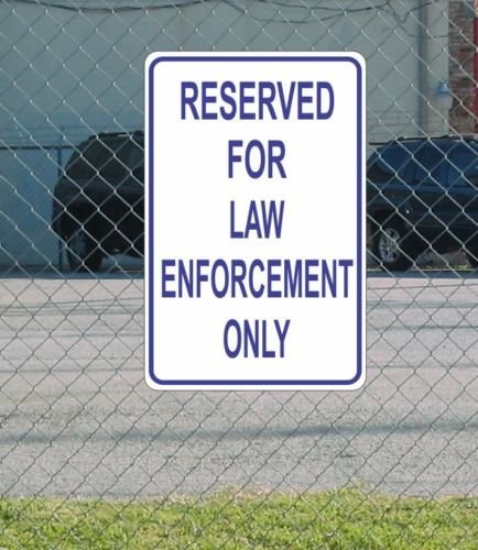 RESERVED FOR LAW ENFORCEMENT ONLY Parking METAL Sign 12"x18" Police
