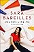 Sounds Like Me: My Life (So Far) in Song - Book by Sara Bareilles