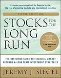 Stocks for the Long Run 5/E:  The Definitive Guide to Financial Market Returns & Long-Term Investment Strategies