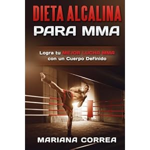 DIETA ALCALINA Para  MMA: Logra tu MEJOR LUCHA MMA con un Cuerpo Definido (Spanish Edition)