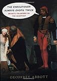 The Executioner Always Chops Twice: Ghastly Blunders on the Scaffold cover
