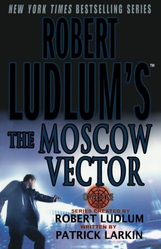 Robert Ludlum's The Moscow Vector: A Covert-One Novel (Covert-One, 6)